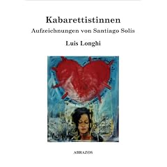 Kabarettistinnen: Aufzeichnungen von Santiago Sol�s