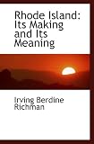 Rhode Island: Its Making and Its Meaning