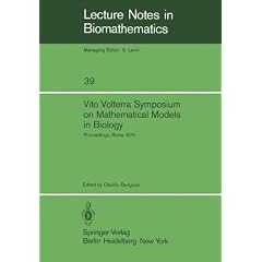 Vito Volterra Symposium on Mathematical Models in Biology: Proceedings of a Conference Held at the Centro Linceo Interdisciplinare, Accademia ... 17-21, 1979 (Lecture Notes in Biomathematics)