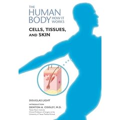 Cells, Tissues, and Skin (Human Body: How it Works)