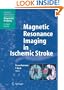 Magnetic Resonance Imaging in Ischemic Stroke (Medical Radiology / Diagnostic Imaging)