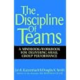The Discipline of Teams: A Mindbook-Workbook for Delivering Small Group Performance