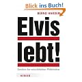 Elvis lebt!: Lexikon der unterdr�ckten Wahrheiten