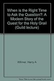 When is the right time to ask the question? : a modern story of the quest for the Holy Grail