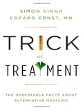 Trick or Treatment: The Undeniable Facts about Alternative Medicine