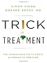 Trick or Treatment: The Undeniable Facts About Alternative Medicine