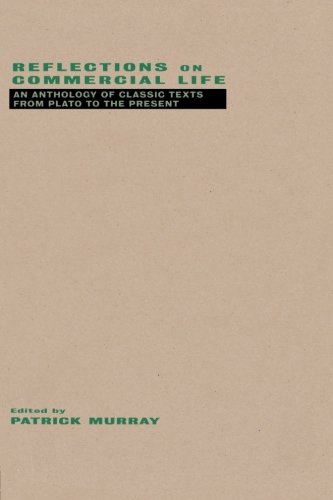 reflections on commercial life an anthology of classic texts from plato to the present