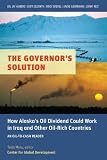 The governor's solution : how Alaska's oil dividend could work in Iraq and other oil-rich countries