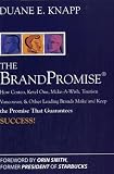 The Brand Promise: How Ketel One, Costco, Make-A-Wish, Tourism Vancouver, and Other Leading Brands Make and Keep the Promise That Guarantees Success