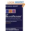The Brand Promise: How Ketel One, Costco, Make-A-Wish, Tourism Vancouver, and Other Leading Brands Make and Keep the Promise That Guarantees Success