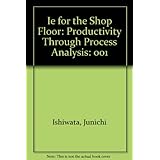 ie for the shop floor productivity through process analysis