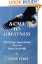 A Call to Greatness: The Exciting, Joyous Journey Your Soul Wants You to Take