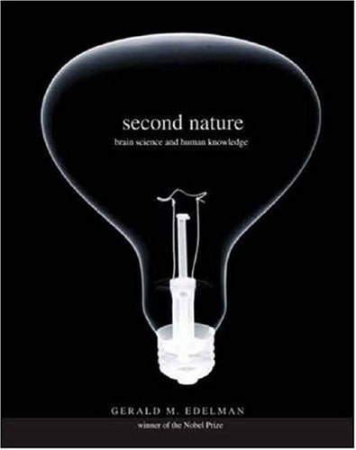 Second Nature: Brain Science and Human Knowledge