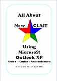 All About New CLAiT Using Microsoft Outlook XP: Unit 8 - Online Communication (All About New CLAiT)