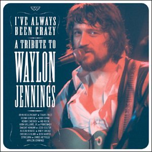 CD-Charts  Music : I've Always Been Crazy: A Tribute to Waylon Jennings