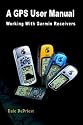 A GPS User Manual: Working with Garmin Receivers