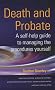 The Self-help Guide to Managing Death and Probate: Manage the Legal and Financial Side of Death Yourself