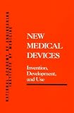 Review National Academies Press  / New Medical Devices: Invention, Development, and Use (Series on Technology and Social Priorities)
