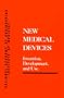 New Medical Devices: Invention, Development, and Use (Series on Technology and Social Priorities)
