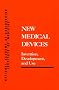 New Medical Devices: Invention, Development, and Use (Series on Technology and Social Priorities)