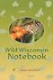 Wild Wisconsin Notebook (Outdoor Essays & Reflections)