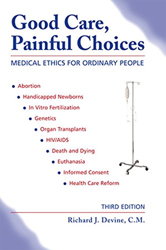 Good Care, Painful Choice(Third Edition)s: Medical Ethics for Ordinary People