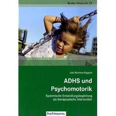 ADHS und Psychomotorik: Systemische Entwicklungsbegleitung als therapeutische Intervention