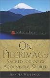 On Pilgrimage: Sacred Journeys Around the World