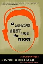 A Whore Just Like the Rest: The Music Writings of Richard Meltzer
