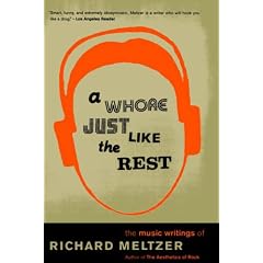 A Whore Just Like the Rest: The Music Writings of Richard Meltzer