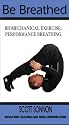 BE BREATHED. Biomechanical Exercise: Performance Breathing [VHS]