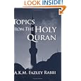 Topics from the Holy Quran by A.K.M. Fazley
