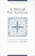 Manual for Acolytes: The Duties of the Server at Liturgical Celebrations