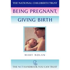 Being Pregnant, Giving Birth (National Childbirth Trust Guides)