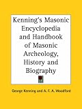 Kenning's Masonic Encyclopedia and Handbook of Masonic Archeology, History and Biography (Kessinger Publishing's Rare Mystical Reprints)