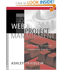 Web Project Management: Delivering Successful Commercial Web Sites