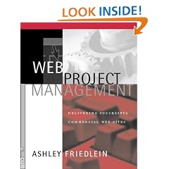 Web Project Management: Delivering Successful Commercial Web Sites