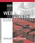 Web Project Management: Delivering Successful Commercial Web Sites