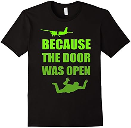 Men's Skydiving Gift Because the Door was Open Skydiver T-Shirt XL Black