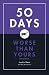 50 Days Worse Than Yours