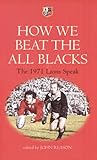 How we beat the All Blacks : the 1971 Lions speak