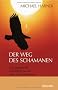 Der Weg des Schamanen: Das praktische Grundlagenwerk zum Schamanismus