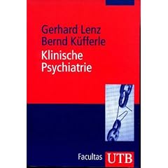 Klinische Psychiatrie: Grundlagen, Krankheitslehre und spezifische Therapiestrategien