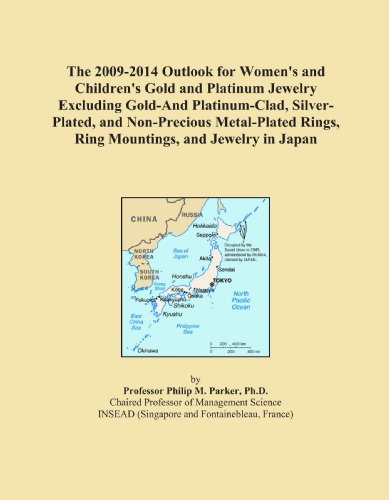 The 2009-2014 Outlook for Womens and Childrens Gold and Platinum Jewelry Excluding Gold-And Platinum-Clad, Silver-Plated, and Non-Precious Metal-Plated Rings, Ring Mountings, and Jewelry in Japan
