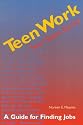 Teenwork: Four Teens Tell All : A Guide for Finding Jobs