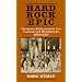 Hard Rock Epic: Western Miners and the Industrial Revolution, 1860-1910