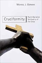 Cruciformity: Paul's Narrative Spirituality of the Cross