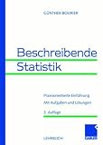 Beschreibende Statistik. Praxisorientierte Einführung