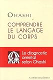 Livres Massages - Comprendre le langage du corps : Le diagnostic oriental selon Ohashi