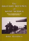 The Military Defence of West Sussex (Military books)